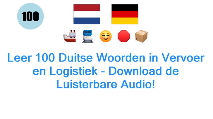 Leer 100 Duitse Woorden in Vervoer en Logistiek - Download de Luisterbare Audio!